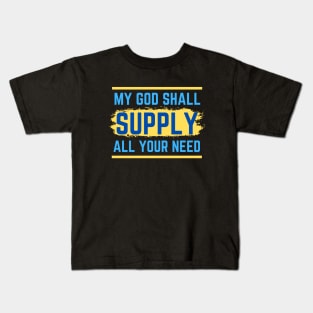 My God Shall Supply All Your Need | Bible Verse Philippians 4:19 Kids T-Shirt